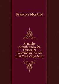 Annuaire Anecdotique, Ou Souvenirs Contemporains: Mil Huit Cent Vingt-Neuf