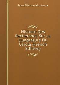 Histoire Des Recherches Sur La Quadrature Du Cercle (French Edition)
