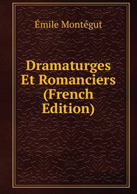 Dramaturges Et Romanciers (French Edition)