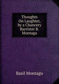 Thoughts On Laughter, by a Chancery Barrister B. Montagu