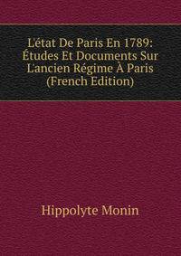 L'?tat De Paris En 1789: ?tudes Et Documents Sur L'ancien R?gime ? Paris (French Edition)