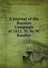 A Journal of the Russian Campaign of 1812, Tr. by W. Knollys