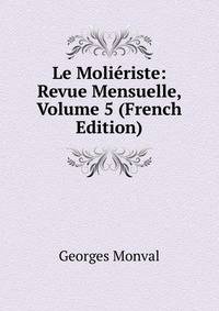 Le Molieriste: Revue Mensuelle, Volume 5 (French Edition)