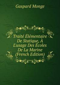 Trait? ?l?mentaire De Statique, ? L'usage Des ?coles De La Marine (French Edition)