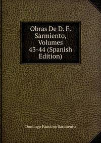 Obras De D. F. Sarmiento, Volumes 43-44 (Spanish Edition)