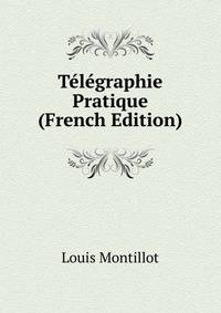 Telegraphie Pratique (French Edition)