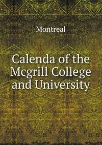 Calenda of the Mcgrill College and University