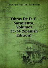 Obras De D. F. Sarmiento, Volumes 33-34 (Spanish Edition)