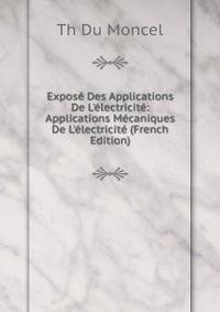 Expos? Des Applications De L'?lectricit?: Applications M?caniques De L'?lectricit? (French Edition)