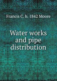 Water works and pipe distribution
