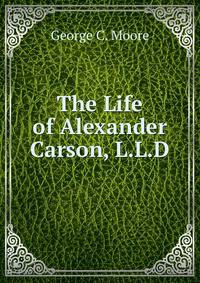 The Life of Alexander Carson, L.L.D.