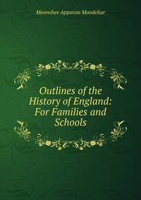 Outlines of the History of England: For Families and Schools