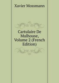 Cartulaire De Mulhouse, Volume 2 (French Edition)