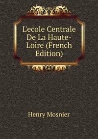 L'ecole Centrale De La Haute-Loire (French Edition)