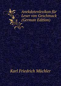 Anekdotenlexikon fur Leser von Geschmack (German Edition)