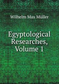 Egyptological Researches, Volume 1