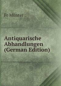 Antiquarische Abhandlungen (German Edition)