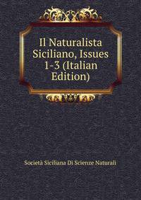 Il Naturalista Siciliano, Issues 1-3 (Italian Edition)