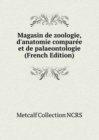 Magasin de zoologie, d'anatomie compar?e et de palaeontologie (French Edition)