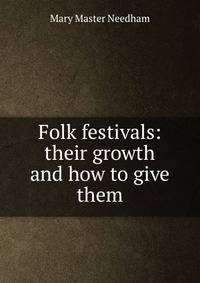 Folk festivals: their growth and how to give them