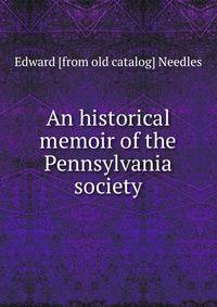 An historical memoir of the Pennsylvania society