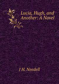 Lucia, Hugh, and Another: A Novel