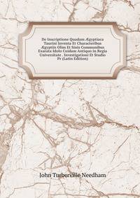 De Inscriptione Quadam ?gyptiaca Taurini Inventa Et Characteribus ?gyptiis Olim Et Sinis Communibus Exarata Idolo Cuidam Antiquo in Regia Universitate . Investigationi Et Studio Pr (Latin Edition)