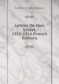 Lettres De Mon Soldat, 1915-1916 (French Edition)
