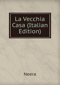 La Vecchia Casa (Italian Edition)