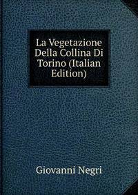 La Vegetazione Della Collina Di Torino (Italian Edition)