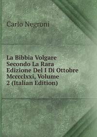 La Bibbia Volgare Secondo La Rara Edizione Del I Di Ottobre Mcccclxxi, Volume 2 (Italian Edition)