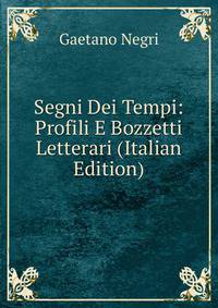 Segni Dei Tempi: Profili E Bozzetti Letterari (Italian Edition)
