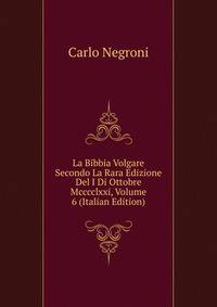 La Bibbia Volgare Secondo La Rara Edizione Del I Di Ottobre Mcccclxxi, Volume 6 (Italian Edition)