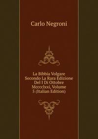 La Bibbia Volgare Secondo La Rara Edizione Del I Di Ottobre Mcccclxxi, Volume 5 (Italian Edition)