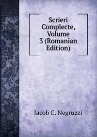 Scrieri Complecte, Volume 3 (Romanian Edition)