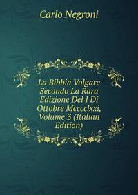 La Bibbia Volgare Secondo La Rara Edizione Del I Di Ottobre Mcccclxxi, Volume 3 (Italian Edition)