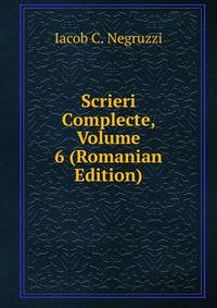 Scrieri Complecte, Volume 6 (Romanian Edition)