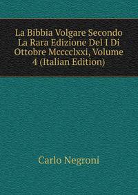 La Bibbia Volgare Secondo La Rara Edizione Del I Di Ottobre Mcccclxxi, Volume 4 (Italian Edition)