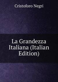 La Grandezza Italiana (Italian Edition)