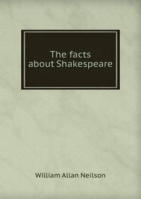 The facts about Shakespeare