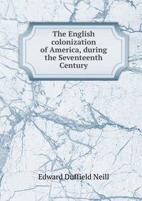 The English colonization of America, during the Seventeenth Century