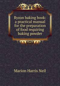 Ryzon baking book: a practical manual for the preparation of food requiring baking powder