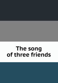 The song of three friends