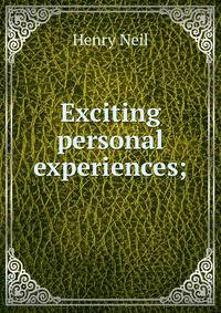 Exciting personal experiences;