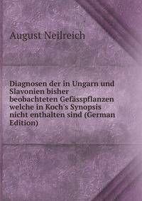 Diagnosen der in Ungarn und Slavonien bisher beobachteten Gef?sspflanzen welche in Koch's Synopsis nicht enthalten sind (German Edition)