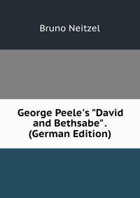 George Peele's "David and Bethsabe" . (German Edition)
