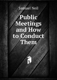 Public Meetings and How to Conduct Them