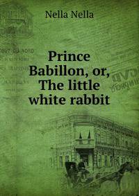 Prince Babillon, or, The little white rabbit