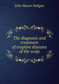The diagnosis and treatment of eruptive diseases of the scalp