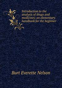Introduction to the analysis of drugs and medicines; an elementary handbook for the beginner